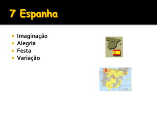    Imaginação
   Alegria
   Festa
   Variação
 