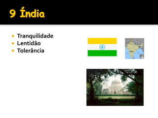    Tranquilidade
   Lentidão
   Tolerância
 