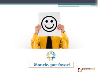 ¡Sonríe, por favor!
 