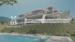Enebros: Unique apartments and penthouses
in an exclusive location in Real de la Quinta
INVESTINSPAIN
 