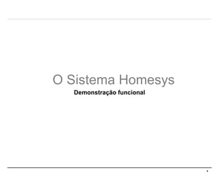 O Sistema  Homesys Demonstração funcional 
