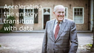 Ronald Root 2017
Accelerating
the energy
transition
with data
 