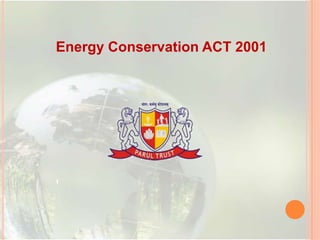 Energy Conservation ACT 2001

1

 