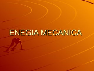 ENEGIA MECANICA 