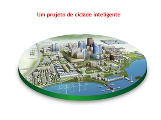 Um projeto de cidade inteligente  