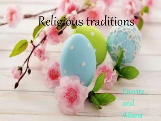 Religious traditions
Eneritz
and
Aitana
 