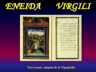 ENEIDA
Text resum: adaptat de la Viquipèdia
VIRGILI
 