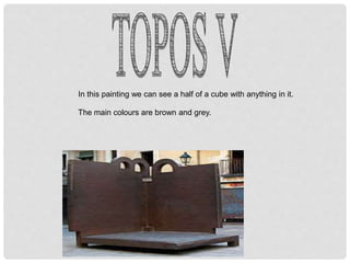 In this painting we can see a half of a cube with anything in it.
The main colours are brown and grey.