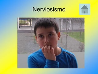 Nerviosismo
 
