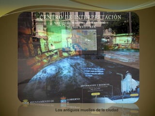 Los antiguos muelles de la ciudad
 