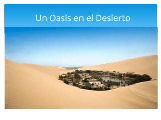 Un Oasis en el Desierto
 