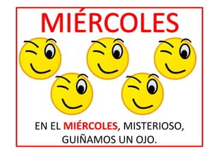 EN EL MIÉRCOLES MISTERIOSO,
MIÉRCOLES,
GUIÑAMOS UN OJO.