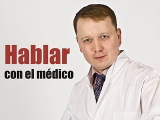 Hablar
con el médico
 