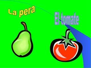El tomate La pera 