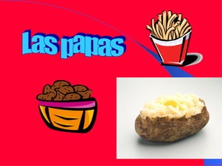 Las papas 