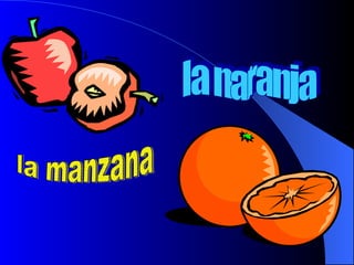 la manzana la naranja 