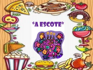 “A ESCOTE”
 