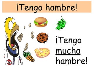 ¡Tengo hambre!


         ¡Tengo
         mucha
         hambre!
 
