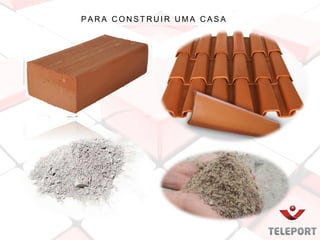 P A R A C O N S T R U I R U M A C A S A
 