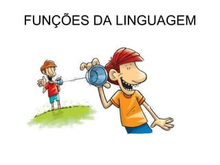 FUNÇÕES DA LINGUAGEM 