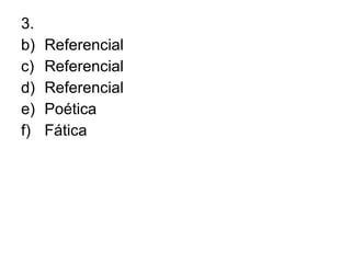3.  Referencial Referencial Referencial  Poética Fática 