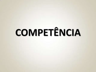 COMPETÊNCIA
 