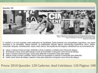 Prova: 2010 Questão: 120 Caderno: Azul Coletânea: 120 Página: 108
 