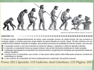 Prova: 2011 Questão: 133 Caderno: Azul Coletânea: 133 Página: 205
 