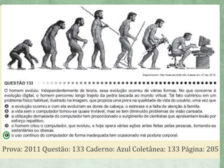 Prova: 2011 Questão: 133 Caderno: Azul Coletânea: 133 Página: 205
 