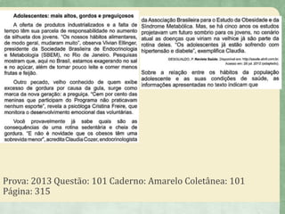 Prova: 2013 Questão: 101 Caderno: Amarelo Coletânea: 101
Página: 315
 