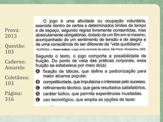 Prova:
2013
Questão:
103
Caderno:
Amarelo
Coletânea:
103
Página:
316
 
