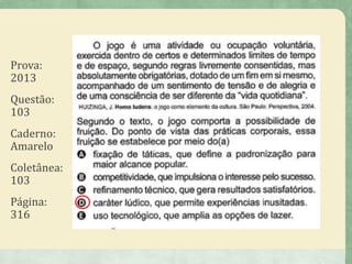 Prova:
2013
Questão:
103
Caderno:
Amarelo
Coletânea:
103
Página:
316
 