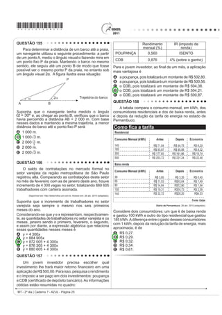 *AZUL25dom12*

QUESTÃO 112                                                                            QUESTÃO 113
                             TEXTO I
                                                                                                                  Estrada

                                                                                       Esta estrada onde moro, entre duas voltas do caminho,

                                                                                       Interessa mais que uma avenida urbana.

                                                                                       Nas cidades todas as pessoas se parecem.

                                                                                       Todo mundo é igual. Todo mundo é toda a gente.

                                                                                       Aqui, não: sente-se bem que cada um traz a sua alma.

                                                                                       Cada criatura é única.
                                                           Toca do Salitre - Piauí
               Disponível em: http://www.fumdham.org.br. Acesso em: 27 jul. 2010.      Até os cães.
                             TEXTO II
                                                                                       (VWHV FmHV GD URoD SDUHFHP KRPHQV GH QHJyFLRV

                                                                                       Andam sempre preocupados.

                                                                                       ( TXDQWD JHQWH YHP H YDL

                                                                                       E tudo tem aquele caráter impressivo que faz meditar:

                                                                                       Enterro a pé ou a carrocinha de leite puxada por um
                                                                                       bodezinho manhoso.

                                                                                       Nem falta o murmúrio da água, para sugerir, pela voz

                                                    Arte Urbana. Foto: Diego Singh
                                                                                       dos símbolos,
               Disponível em: http://www.diaadia.pr.gov.br. Acesso em: 27 jul. 2010.
                                                                                       4XH D YLGD SDVVD TXH D YLGD SDVVD
2 JUD¿We contemporâneo, considerado em alguns                                          E que a mocidade vai acabar.
momentos como uma arte marginal, tem sido                                                              BANDEIRA, M. 2 ULWPR GLVVROXWR 5LR GH -DQHLUR $JXLODU 

comparado às pinturas murais de várias épocas e
                                                                                       A lírica de Manuel Bandeira é pautada na apreensão
jV HVFULWDV SUpKLVWyULFDV 2EVHUYDQGR DV LPDJHQV                                      GH VLJQL¿FDGRV SURIXQGRV D SDUWLU GH HOHPHQWRV GR
apresentadas, é possível reconhecer elementos comuns                                   cotidiano. No poema Estrada, o lirismo presente no
entre os tipos de pinturas murais, tais como                                           contraste entre campo e cidade aponta para

A D SUHIHUrQFLD SRU WLQWDV QDWXUDLV HP UD]mR GH VHX                                   A o desejo do eu lírico de resgatar a movimentação
   efeito estético.                                                                       dos centros urbanos, o que revela sua nostalgia com

B a inovação na técnica de pintura, rompendo com                                          relação à cidade.
                                                                                       B D SHUFHSomR GR FDUiWHU HIrPHUR GD YLGD SRVVLELOLWDGD
   modelos estabelecidos.
                                                                                          pela observação da aparente inércia da vida rural.
C o registro do pensamento e das crenças das
                                                                                       C D RSomR GR HX OtULFR SHOR HVSDoR EXFyOLFR FRPR
   sociedades em várias épocas.
                                                                                          possibilidade de meditação sobre a sua juventude.
D a repetição dos temas e a restrição de uso pelas                                     D a visão negativa da passagem do tempo, visto que
   classes dominantes.                                                                    esta gera insegurança.
E o uso exclusivista da arte para atender aos interesses                               E D SURIXQGD VHQVDomR GH PHGR JHUDGD SHOD UHÀH[mR
   da elite.                                                                              acerca da morte.
                                                                                                              LC - 2º dia | Caderno 7 - AZUL - Página 12
 