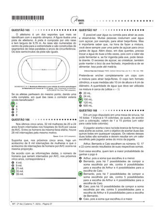 XP GRV
mais valorizados no mundo artístico, tanto em termos                                        Língua do meu Amor velosa e doce,
¿QDQFHLURV TXDQWR KLVWyULFRV FULRX D REUD Guernica                                         que me convences de que sou frase,
em protesto ao ataque aéreo à pequena cidade basca                                          que me contornas, que me vestes quase,
de mesmo nome. A obra, feita para integrar o Salão                                          como se o corpo meu de ti vindo me fosse.
Internacional de Artes Plásticas de Paris, percorreu toda                                   Língua que me cativas, que me enleias
a Europa, chegando aos EUA e instalando-se no MoMA,
                                                                                            os surtos de ave estranha,
GH RQGH VDLULD DSHQDV HP  (VVD REUD FXELVWD
                                                                                            em linhas longas de invisíveis teias,
DSUHVHQWD HOHPHQWRV SOiVWLFRV LGHQWL¿FDGRV SHOR
                                                                                            de que és, há tanto, habilidosa aranha...
A SDLQHO LGHRJUi¿FR PRQRFURPiWLFR TXH HQIRFD YiULDV
  dimensões de um evento, renunciando à realidade,                                          [...]
  colocando-se em plano frontal ao espectador.                                              Amo-te as sugestões gloriosas e funestas,
B KRUURU GD JXHUUD GH IRUPD IRWRJUi¿FD FRP R XVR                                           amo-te como todas as mulheres
  da perspectiva clássica, envolvendo o espectador                                          WH DPDP y OtQJXDODPD y OtQJXDUHVSOHQGRU
  nesse exemplo brutal de crueldade do ser humano.                                          pela carne de som que à ideia emprestas
C uso das formas geométricas no mesmo plano, sem
                                                                                            e pelas frases mudas que proferes
  emoção e expressão, despreocupado com o volume,
                                                                                            QRV VLOrQFLRV GH $PRU 
  D SHUVSHFWLYD H D VHQVDomR HVFXOWyULFD
                                                                                             MACHADO, G. In: MORICONI, I. (org.). 2V FHP PHOKRUHV SRHPDV EUDVLOHLURV GR VpFXOR.
D esfacelamento dos objetos abordados na mesma                                                                                           Rio de Janeiro: Objetiva, 2001 (fragmento).
  narrativa, minimizando a dor humana a serviço da
                                                                                            $ SRHVLD GH *LOND 0DFKDGR LGHQWL¿FDVH FRP DV
  objetividade, observada pelo uso do claro-escuro.
                                                                                            concepções artísticas simbolistas. Entretanto, o texto
E uso de vários ícones que representam personagens
                                                                                            VHOHFLRQDGR LQFRUSRUD UHIHUrQFLDV WHPiWLFDV H IRUPDLV
  fragmentados bidimensionalmente, de forma fotográ-
                                                                                            modernistas, já que, nele, a poeta
  ¿FD OLYUH GH VHQWLPHQWDOLVPR
                                                                                            A procura dHVFRQVWUXLU D YLVmR PHWDIyULFD GR DPRU H
QUESTÃO 115
                                                                                              abandona o cuidado formal.
     No Brasil, a condição cidadã, embora dependa da                                        B concebe a mulher como um ser sem linguagem e
leitura e da escrita, não se basta pela enunciação do                                         questiona o poder da palavra.
direito, nem pelo domínio desses instrumentos, o que,
                                                                                            C questiona o trabalho intelectual da mulher e antecipa
sem dúvida, viabiliza melhor participação social. A
                                                                                              a construção do verso livre.
condição cidadã depende, seguramente, da ruptura com
                                                                                            D propõe um modelo novo de erotização na lírica
o ciclo da pobreza, que penaliza um largo contingente
populacional.                                                                                 DPRURVD H SURS}H D VLPSOL¿FDomR YHUEDO
   )RUPDomR GH OHLWRUHV H FRQVWUXomR GD FLGDGDQLD PHPyULD H SUHVHQoD GR 352/(5.            E H[SORUD D FRQVWUXomR GD HVVrQFLD IHPLQLQD D SDUWLU
                                                         Rio de Janeiro: FBN, 2008.
                                                                                              GD SROLVVHPLD GH ³OtQgua”, e inova o léxico.
LC - 2º dia | Caderno 7 - AZUL - Página 13
 