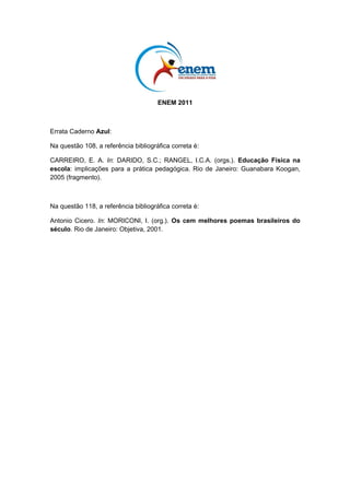 *AZUL25dom15*

QUESTÃO 120                                                                               7H[WR SDUD DV TXHVW}HV  H 
          3HTXHQR FRQFHUWR TXH YLURX FDQomR

Não, não há por que mentir ou esconder
A dor que foi maior do que é capaz meu coração
1mR QHP Ki SRU TXH VHJXLU FDQWDQGR Vy SDUD H[SOLFDU
Não vai nunca entender de amor quem nunca soube amar                                          1yV DGRUDUtDPRV GL]HU TXH VRPRV SHUIHLWRV 4XH
Ah, eu vou voltar pra mim                                                                 VRPRV LQIDOtYHLV 4XH QmR FRPHWHPRV QHP PHVPR R
Seguir sozinho assim                                                                      PHQRU GHVOL]H ( Vy QmR IDODPRV LVVR SRU XP SHTXHQR
                                                                                          detalhe: seria uma mentira. Aliás, em vez de usar a palavra
Até me consumir ou consumir toda essa dor
                                                                                          ³PHQWLUD´ FRPR DFDEDPRV GH ID]HU SRGHUtDPRV RSWDU
Até sentir de novo o coração capaz de amor                                                SRU XP HXIHPLVPR ³0HLDYHUGDGH´ SRU H[HPSOR VHULD
     9$1'5e * 'LVSRQtYHO HP KWWSZZZOHWUDVWHUUDFRPEU $FHVVR HP  MXQ 
                                                                                          XP WHUPR PXLWR PHQRV DJUHVVLYR 0DV QyV QmR XVDPRV
Na canção de Geraldo Vandré, tem-se a manifestação                                        esta palavra simplesmente porque não acreditamos que
da função poética da linguagem, que é percebida na                                        H[LVWD XPD ³0HLDYHUGDGH´ 3DUD R RQDU RQVHOKR
elaboração artística e criativa da mensagem, por meio                                     Nacional de Autorregulamentação Publicitária, existem
de combinações sonoras e rítmicas. Pela análise do                                        a verdade e a mentira. Existem a honestidade e a
texto, entretanto, percebe-se, também, a presença                                         desonestidade. Absolutamente nada no meio. O Conar
marcante da função emotiva ou expressiva, por meio da                                     QDVFHX Ki  DQRV YLX Vy QmR DUUHGRQGDPRV SDUD  