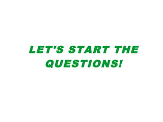 LET'S START THE
QUESTIONS!
 