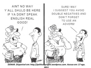 DONAR. Disponível em: http://politicalgraffiti.wordpress.com. Acesso em: 17 ago.
 