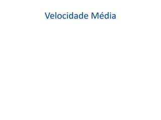 Velocidade Média
 