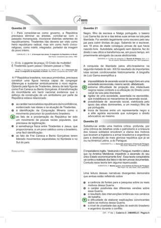 2010
Questão 20                                                                           Questão 21


passado monarquista, incorporar distintas vertentes do




                        A formação das almas: O imaginário da República no Brasil

                                                                                                                              Revista de História. Ano1, no




                                                                  A formação das
  almas: O imaginário da República no Brasil.




                                                                                     Questão 22




                                                                                                               Genocídio americano: A Guerra do Paraguai.



Rascunho




                                                                                                        Maldita guerra: nova história da Guerra do Paraguai.




                                                                                                  CH - 1º dia | Caderno 2 - AMARELO - Página 6
 