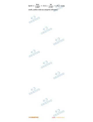 96,4               84
iguais a ––––––     27,3 e ––––––      29,1. Assim
         (1,88)2           (1,70)2
sendo, ambos estão na categoria sobrepeso.




                                 ENEM – OUTUBRO/2011
 