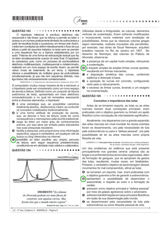 à preservação do patrimônio mundial. Entre as tarefas
                                                                                         atribuídas às delegações nacionais que participaram
QUESTÃO 91
                                                                                         da 34ª Sessão do Comitê do Patrimônio Mundial,
    Los fallos de software en aparatos médicos, como                                     destaca-se a
marcapasos, van a ser una creciente amenaza para la
salud pública, según el informe de Software Freedom Law                                  A participação em reuniões do Conselho Internacional
Center (SFLC) que ha sido presentado hoy en Portland                                       de Monumentos e Sítios.
(EEUU), en la Open Source Convention (OSCON).                                            B realização da cerimônia de recepção da Convenção
    /D SRQHQFLD ³0XHUWR SRU HO FyGLJR WUDQVSDUHQFLD                                       do Patrimônio Mundial.
de software en los dispositivos médicos implantables”                                    C organização das análises feitas pelo Ministério da
aborda el riesgo potencialmente mortal de los defectos
informáticos en los aparatos médicos implantados en las                                    Cultura brasileiro.
personas.                                                                                D discussão sobre o estado de conservação dos bens
                                                                                           já declarados patrimônios mundiais.
    Según SFLC, millones de personas con condiciones
FUyQLFDV GHO FRUD]yQ HSLOHSVLD GLDEHWHV REHVLGDG H                                   E HVWUXWXUDomR GD SUy[LPD UHXQLmR GR RPLWr GR
LQFOXVR OD GHSUHVLyQ GHSHQGHQ GH LPSODQWHV SHUR HO                                       Patrimônio Mundial.
software permanece oculto a los pacientes y sus médicos.
                                                                                         QUESTÃO 93
    La SFLC recuerda graves fallos informáticos
ocurridos en otros campos, como en elecciones, en la                                                   µ'HVPDFKXSL]DU¶ HO WXULVPR
IDEULFDFLyQ GH FRFKHV HQ ODV OtQHDV DpUHDV FRPHUFLDOHV
R HQ ORV PHUFDGRV ¿QDQcieros.                                                                 Es ya un lugar común escuchar aquello de que
            Disponível em: http://www.elpais.com. Acesso em: 24 jul. 2010 (adaptado).    hay que desmachupizar el turismo en Perú y buscar
                                                                                         visitantes en las demás atracciones (y son muchas) que
O título da palestra, citado no texto, antecipa o tema que
                                                                                         WLHQH HO SDtV QDWXUDOHV  DUTXHROyJLFDV SHUR OD FLXGDGHOD
será tratado e mostra que o autor tem a intenção de
                                                                                         inca tiene un imán innegable. La Cámara Nacional de
A relatar novas experiências em tratamento de saúde.
B alertar sobre os riscos mortais de determinados                                        7XULVPR FRQVLGHUD TXH 0DFKX 3LFFKX VLJQL¿FD HO 
    softwares de uso médico para o ser humano.                                           de los ingresos por turismo en Perú, ya que cada turista
C denunciar falhas médicas na implantação de                                             que tiene como primer destino la ciudadela inca visita
    softwares em seres humanos.                                                          entre tres y cinco lugares más (la ciudad de Cuzco, la
D divulgar novos softwares presentes em aparelhos                                        de Arequipa, las líneas de Nazca, el Lago Titicaca y la
    médicos lançados no mercado.                                                         VHOYD 
