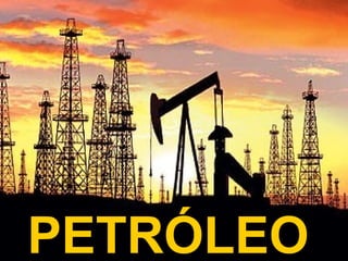 PETRÓLEO
 