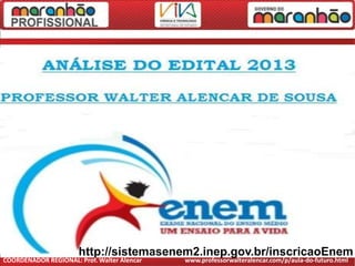 COORDENADOR REGIONAL: Prof. Walter Alencar www.professorwalteralencar.com/p/aula-do-futuro.html
1http://sistemasenem2.inep.gov.br/inscricaoEnem
 