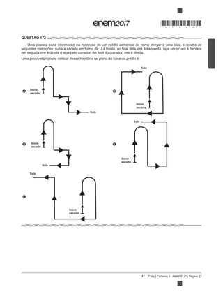 MT - 2º dia | Caderno 5 - AMARELO - Página 27
QUESTÃO 172
A Início
escada
Sala
D
Início
escada
Sala
B Início
escada
Sala
E
Início
escada
Sala
C
Início
escada
Sala
*DO0525AM27*
 