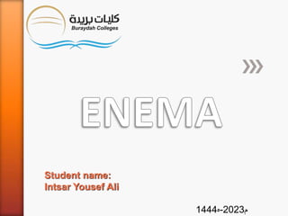 Student name:
Intsar Yousef Ali
1444‫ه‬-2023‫م‬
 