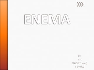 enema By s3 BNYS(2ndsem) S-VYASA 