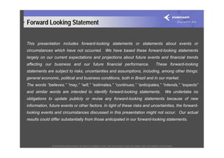 Forward Looking Statement


This presentation includes forward-looking statements or statements about events or
circumstan...