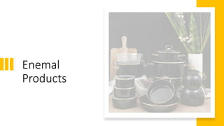 Enemal
Products
 