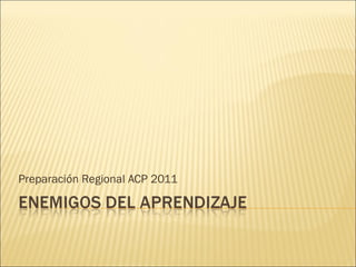 Preparación Regional ACP 2011
 