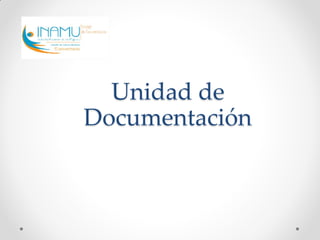 Unidad de
Documentación

 